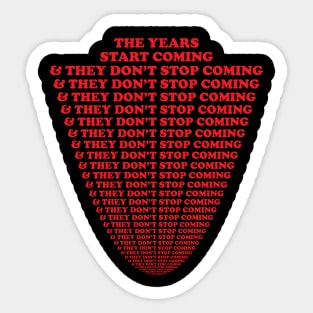 They.Don't.Stop.Coming Sticker